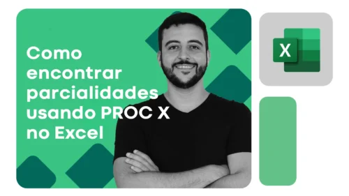 Homem sorridente em fundo verde com ícones do Excel, texto explicativo ao lado sobre uso da função PROC X para parcialidades.
